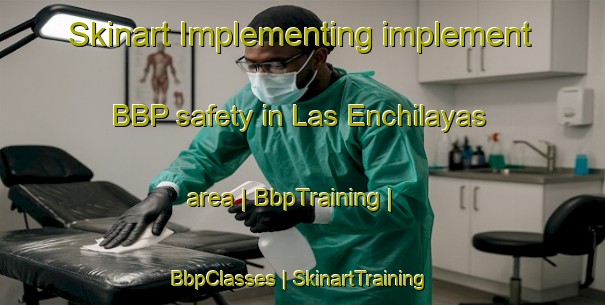 Skinart Implementing implement BBP safety in Las Enchilayas area | BbpTraining | BbpClasses | SkinartTraining-Mexico